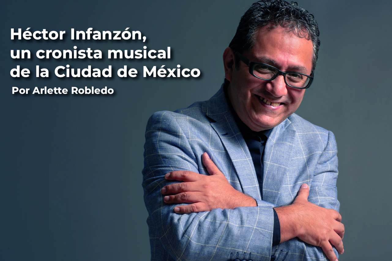 Héctor Infanzón, un cronista musical de la Ciudad de México