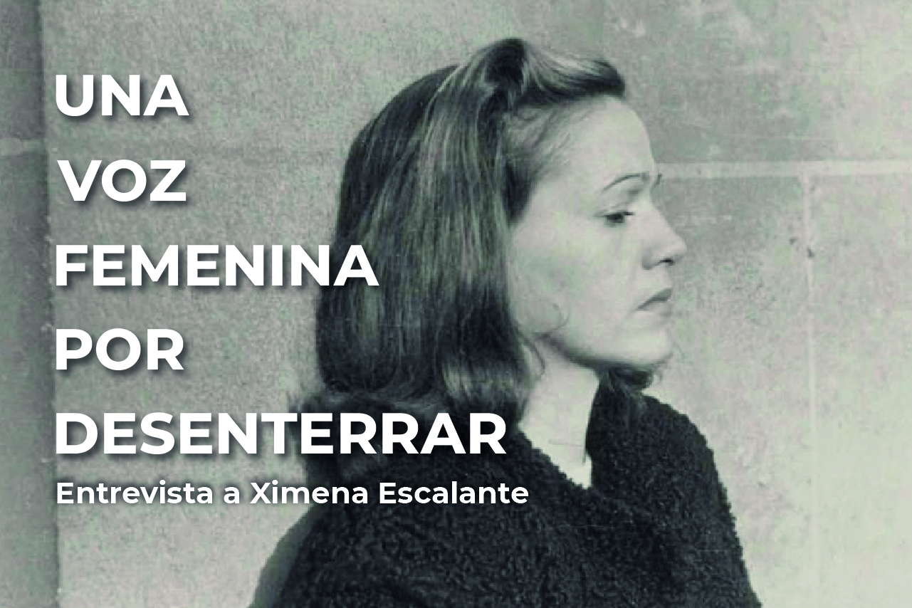 Una voz femenina por desenterrar. Entrevista a Ximena Escalante